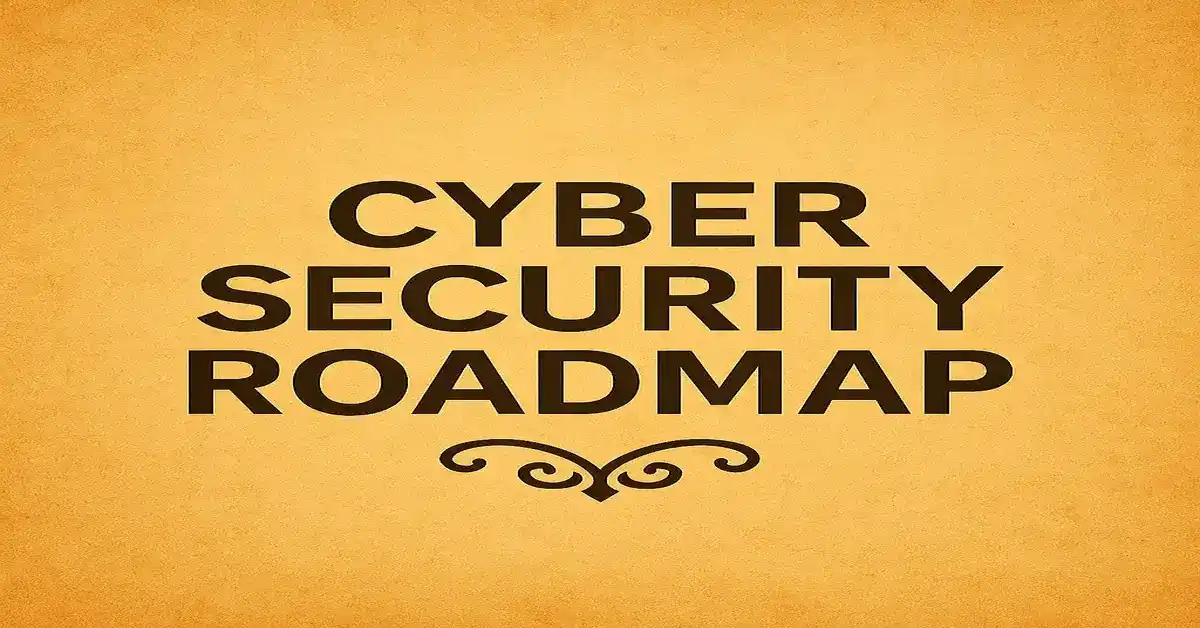 Cyber security career roadmap 2026, how to start cyber security, cyber security beginner guide, cyber security skills required, cyber security salary India